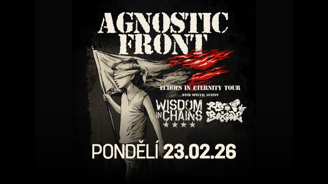 AGNOSTIC FRONT, WISDOM IN CHAINS, RAW BRIGADE