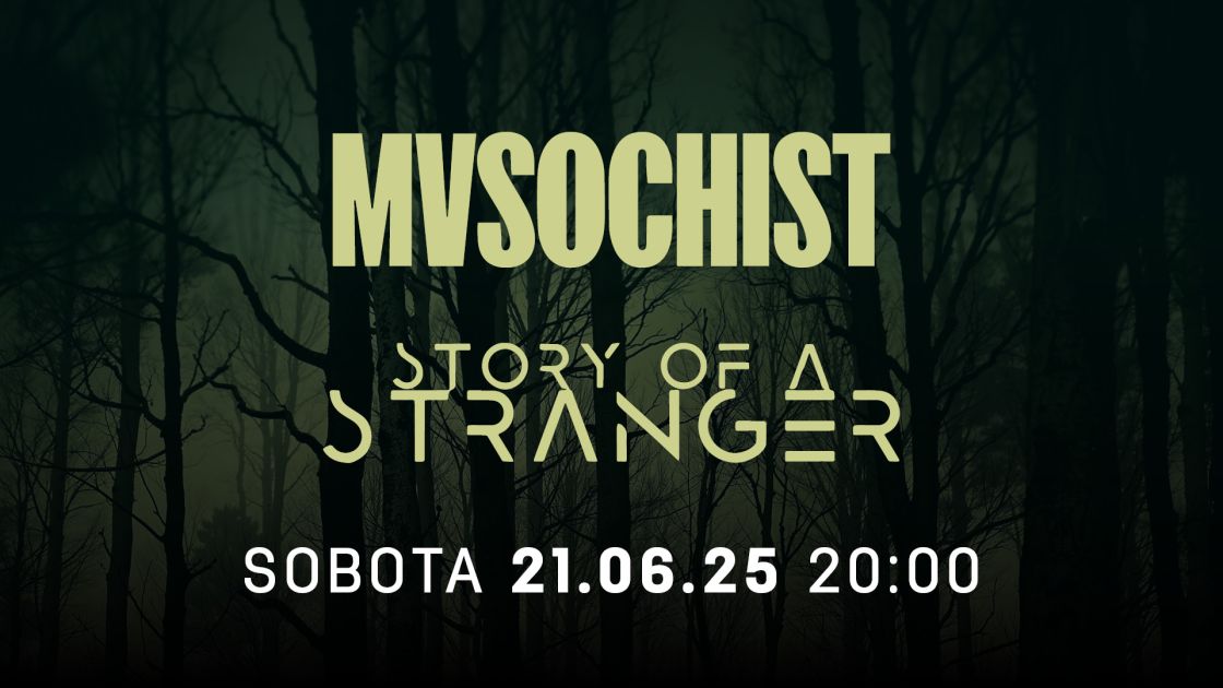 MVSOCHIST (AUT), STORY OF A STRANGER (AUT) - MALÁ SCÉNA