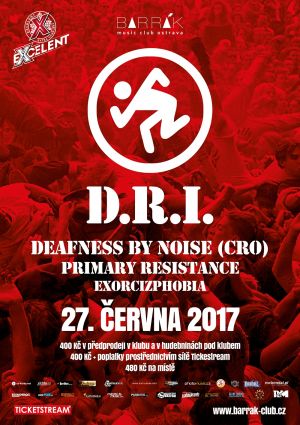 D.R.I. (USA), DEAFNESS BY NOISE (CRO), |PRIMARY RESISTANCE, EXORCIZPHOBIA 